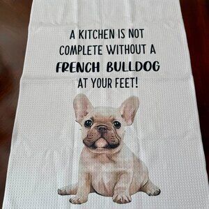French Bulldog Kitchen Towel – “A Kitchen Is Not Complete Without a Frenchie....